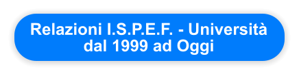Relazioni I.S.P.E.F. - Università dal 1999 ad Oggi