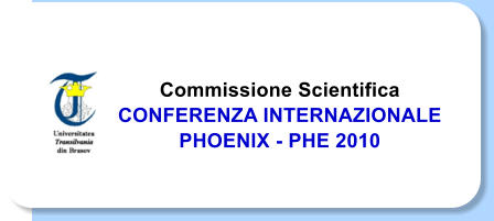 Commissione Scientifica  CONFERENZA INTERNAZIONALE  PHOENIX - PHE 2010